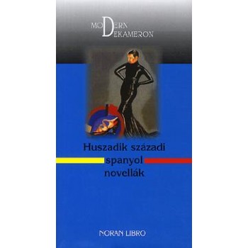 HUSZADIK SZÁZADI SPANYOL NOVELLÁK - MODERN DEKAMERON (2011)
