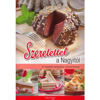 SZERETETTEL A NAGYITÓL - A CSALÁD KEDVENC SÜTEMÉNYEI (2011)