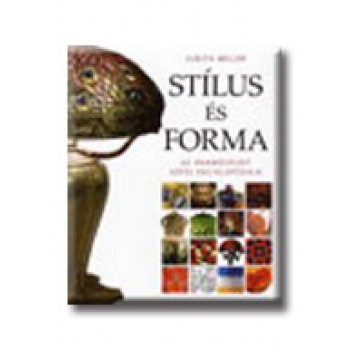 STÍLUS ÉS FORMA - AZ IPARMŰVÉSZET KÉPES ENCIKLOPÉDIÁJA