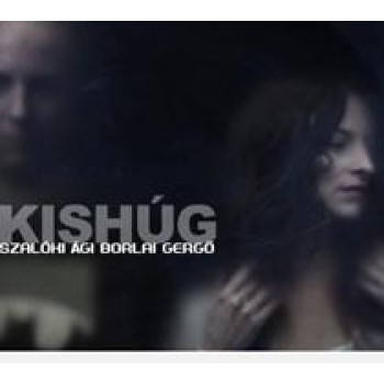 KISHÚG - SZALÓKI ÁGI-BORLAI GERGŐ - CD - (2010)