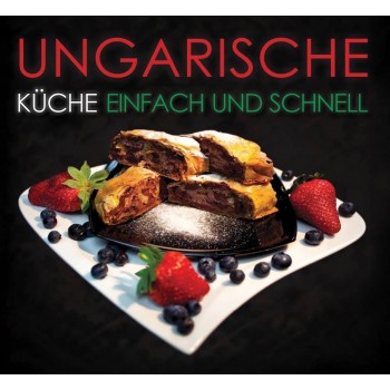 UNGARISCHE KÜCHE - EINFACH UND SCHNELL (2011)