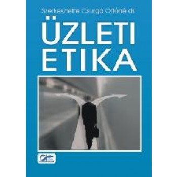 ÜZLETI ETIKA - 6. ÁTDOLG. KIAD. (2010. ÚJ!) (2010)