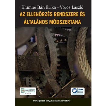 AZ ELLENŐRZÉS RENDSZERE ÉS ÁLTALÁNOS MÓDSZERTANA (ÚJ!) (2010)