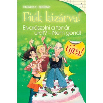 ELVARÁZSOLNI A TANÁR URAT? - NEM GOND! - FIÚK KIZÁRVA! 4. (ÚJRA!) (2011)