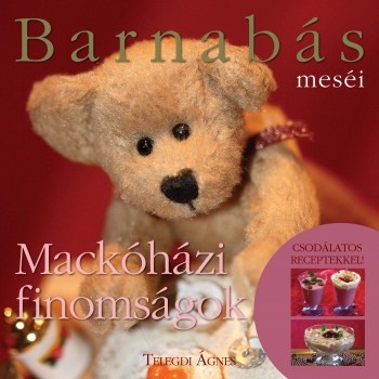 BARNABÁS MESÉI - MACKÓHÁZI FINOMSÁGOK (2011)