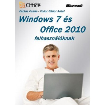 WINDOWS 7 ÉS OFFICE 2010 FELHASZNÁLÓKNAK (2011)