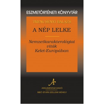 A NÉP LELKE - NEMZETKARAKTEROLÓGIAI VITÁK KELET-EURÓPÁBAN (2011)