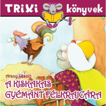 TRIXI KÖNYVEK - A KISKAKAS GYÉMÁNT FÉLKRAJCÁRA (2011)