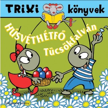 TRIXI KÖNYVEK - HÚSVÉTHÉTFŐ TÜCSÖKFALVÁN (2011)