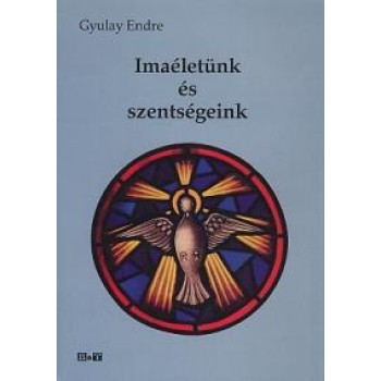 IMAÉLETÜNK ÉS SZENTSÉGEINK (2011)