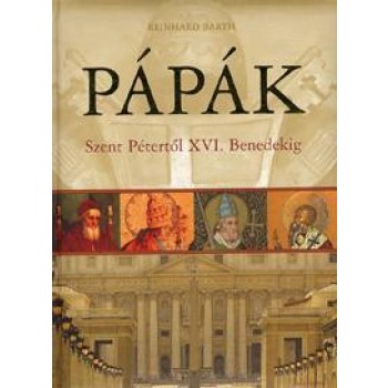 PÁPÁK - SZENT PÉTERTŐL XVI.BENEDEKIG (2011)