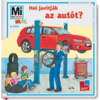 HOL JAVÍTJÁK AZ AUTÓT? - MI MICSODA MINI 9. (2011)