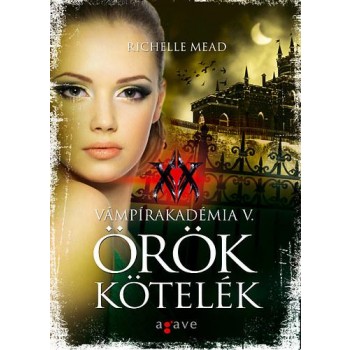 ÖRÖK KÖTELÉK - VÁMPÍRAKADÉMIA V. (2011)