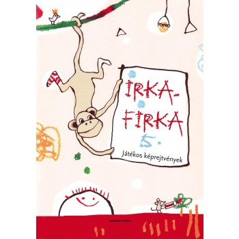 IRKAFIRKA 5. - JÁTÉKOS KÉPREJTVÉNYEK! - (2011)