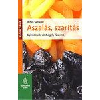 ASZALÁS, SZÁRÍTÁS - GYÜMÖLCSÖK, ZÖLDSÉGEK, FŰSZEREK (2011)