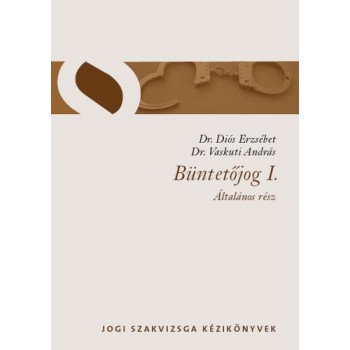 BÜNTETŐJOG I. - ÁLTALÁNOS RÉSZ - JOGI SZAKVIZSGA KÉZIKÖNYVEK (2011)