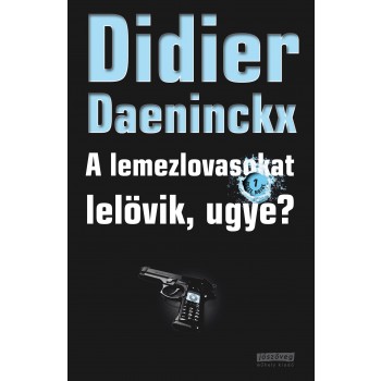 A LEMEZLOVASOKAT LELÖVIK, UGYE? - (AKCIÓS) (2011)