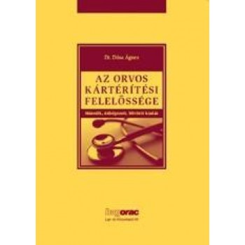 AZ ORVOS KÁRTÉRÍTÉSI FELELŐSSÉGE (2010)