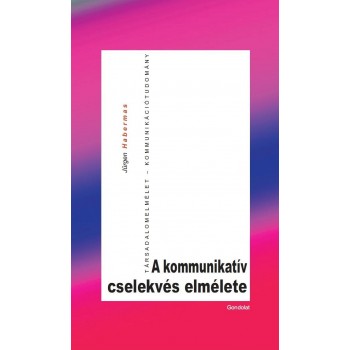 A KOMMUNIKATÍV CSELEKVÉS ELMÉLETE (2011)