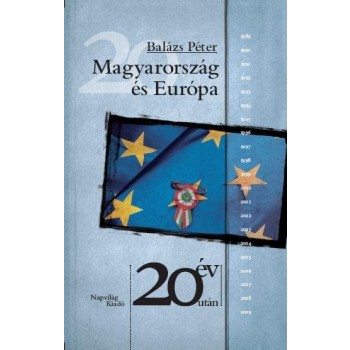 MAGYARORSZÁG ÉS EURÓPA - 20 ÉV UTÁN (2011)