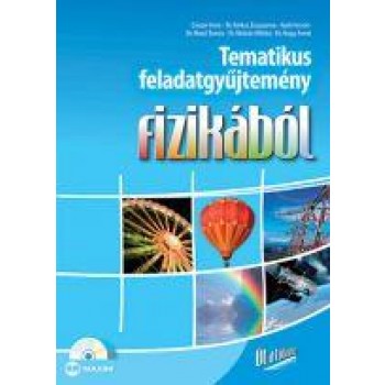 TEMATIKUS FELADATGYŰJTEMÉNY FIZIKÁBÓL - CD-MELLÉKLETTEL (2011)