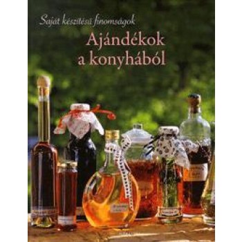 AJÁNDÉKOK A KONYHÁBÓL - SAJÁT KÉSZÍTÉSŰ FINOMSÁGOK (2011)