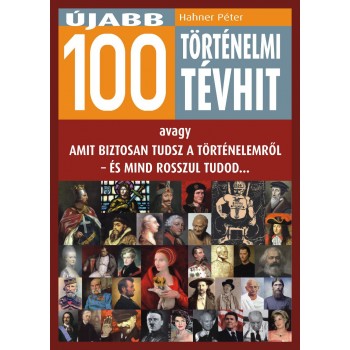 ÚJABB 100 TÖRTÉNELMI TÉVHIT (2011)