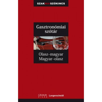 GASZTRONÓMIAI SZÓTÁR - OLASZ-MAGYAR, MAGYAR-OLASZ