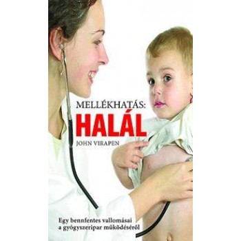 MELLÉKHATÁS: HALÁL - EGY BENNFENTES VALLOMÁSAI A GYÓGYSZERIPAR MŰKÖDÉSÉRŐL (2011)