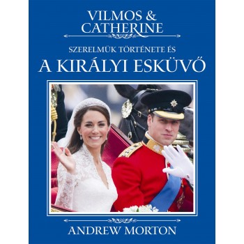 VILMOS & CATHERINE - SZERELMÜK TÖRTÉNETE ÉS A KIRÁLYI ESKÜVŐ (2011)