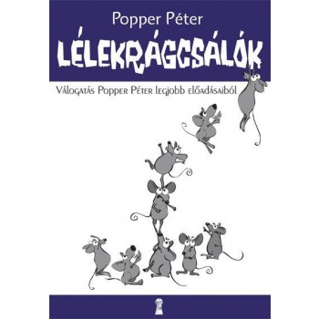 LÉLEKRÁGCSÁLÓK - VÁLOGATÁS POPPER PÉTER LEGJOBB ELŐADÁSAIBÓL (2010)