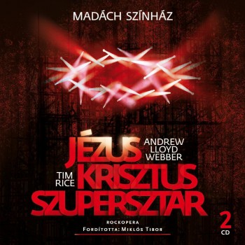 JÉZUS KRISZTUS SZUPERSZTÁR (MADÁCH SZÍNHÁZ) - 2 CD - (2011)