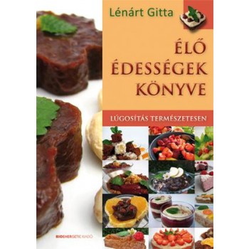 ÉLŐ ÉDESSÉGEK KÖNYVE - LÚGOSÍTÁS TERMÉSZETESEN (2011)