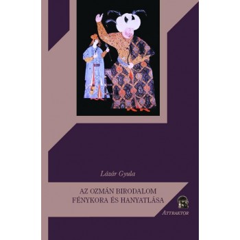 AZ OZMÁN BIRODALOM FÉNYKORA ÉS HANYATLÁSA (2011)