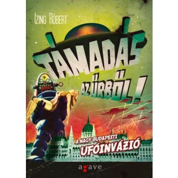 TÁMADÁS AZ ŰRBŐL - A NAGY BUDAPESTI UFÓINVÁZIÓ (2011)