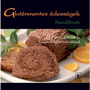 GLUTÉNMENTES ÉDESSÉGEK - KEZDŐKNEK (2007)