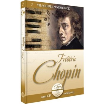 FRÉDÉRIC CHOPIN - VILÁGHÍRES ZENESZERZŐK 2. - CD-VEL (2011)