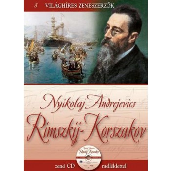NYIKOLAJ ANDREJEVICS RIMSZKIJ-KORSZAKOV - VILÁGHÍRES ZENESZERZŐK 8. - CD-VEL (2011)