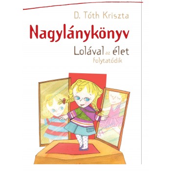 NAGYLÁNYKÖNYV - LOLÁVAL AZ ÉLET FOLYTATÓDIK (2011)