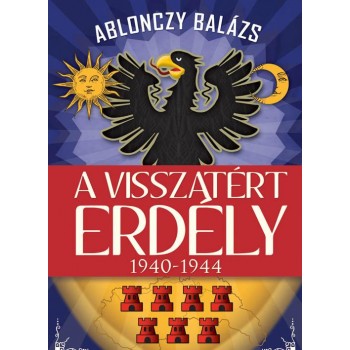 A VISSZATÉRT ERDÉLY - 1940-1944 (2011)