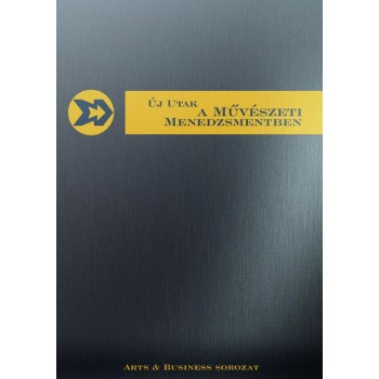 ÚJ UTAK A MŰVÉSZETI MENEDZSMENTBEN (2011)