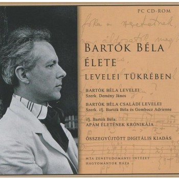 BARTÓK BÉLA ÉLETE LEVELEI TÜKRÉBEN - CD-ROM - (2007)