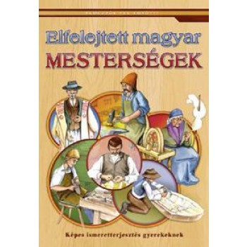 ELFELEJTETT MAGYAR MESTERSÉGEK (2011)