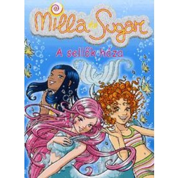 A SELLŐK HÁZA - MILLA ÉS SUGAR 5. (2011)