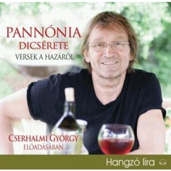 PANNÓNIA DICSÉRETE - VERSEK A HAZÁRÓL - HANGOSKÖNYV (2011)