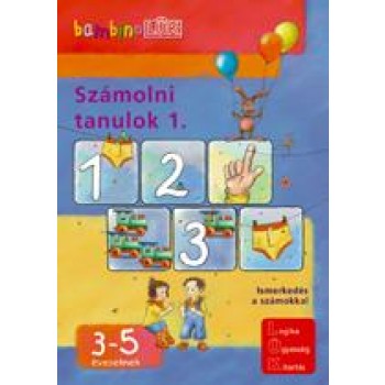 SZÁMOLNI TANULOK 1. - ISMERKEDÉS A SZÁMOKKAL 3-5 ÉVESEKNEK