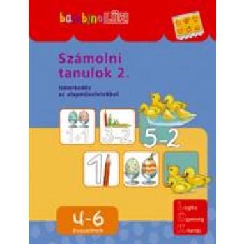 SZÁMOLNI TANULOK 2. - ISMERKEDÉS AZ ALAPMŰVELETEKKEL 4-6 ÉVESEKNEK