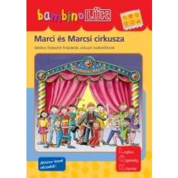 MARCI ÉS MARCSI CIRKUSZA - JÁTÉKOS FEJLESZTŐ FELADATOK A CIRKUSZT KEDVELŐKNEK