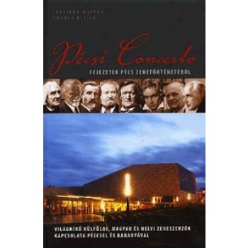 PÉCSI CONCERTO - FEJEZETEK PÉCS ZENETÖRTÉNETÉBŐL - 2CD -VEL (2011)