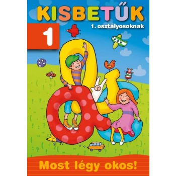 KISBETŰK 1. OSZTÁLYOSOKNAK - MOST LÉGY OKOS! (2011)